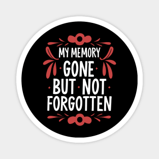 My Memory: Gone, but not Forgotten Magnet